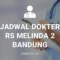 JADWAL DOKTER RS MELINDA 2 BANDUNG