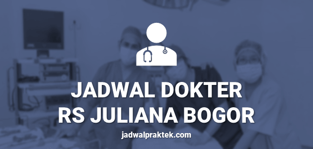 JADWAL DOKTER RS JULIANA TAJUR BOGOR