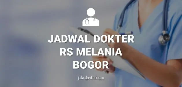 JADWAL DOKTER RS MELANIA BOGOR