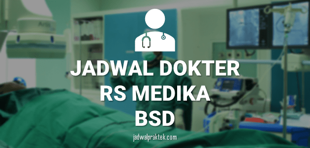 JADWAL DOKTER RS MEDIKA BSD