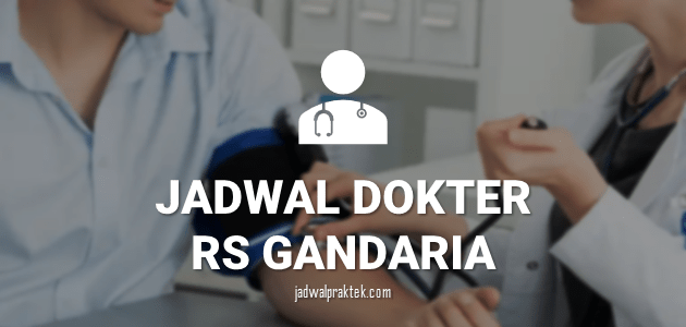 JADWAL DOKTER RS GANDARIA