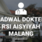 JADWAL DOKTER RSI AISYIYAH MALANG