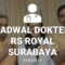 JADWAL DOKTER RS ROYAL SURABAYA