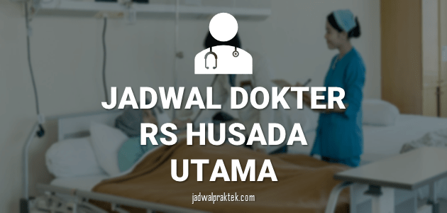 JADWAL PRAKTEK DOKTER RS HUSADA UTAMA SURABAYA