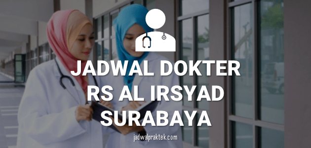JADWAL DOKTER RS AL IRSYAD SURABAYA