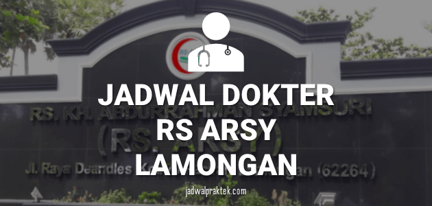 JADWAL DOKTER RS ARSY PACIRAN LAMONGAN