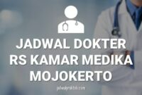 JADWAL DOKTER RS KAMAR MEDIKA MOJOKERTO