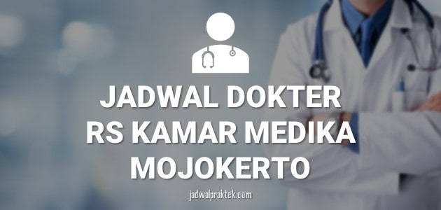 JADWAL DOKTER RS KAMAR MEDIKA MOJOKERTO