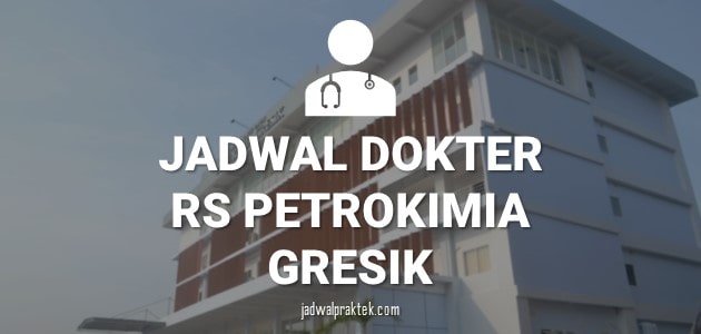 JADWAL DOKTER RS PETROKIMIA GRESIK