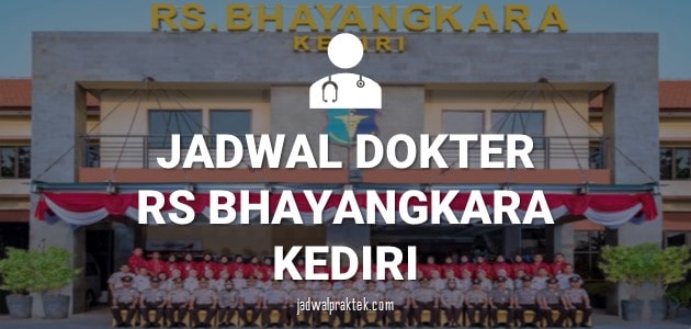 JADWAL DOKTER RS BHAYANGKARA KEDIRI