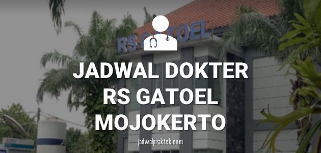 JADWAL DOKTER RS GATOEL MOJOKERTO