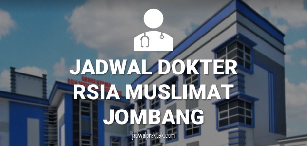 JADWAL DOKTER RSIA MUSLIMAT JOMBANG