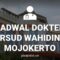 JADWAL DOKTER RSUD WAHIDIN SUDIRO HUSODO MOJOKERTO