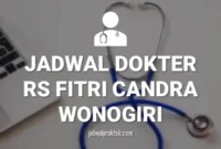 JADWAL DOKTER RS FITRI CANDRA WONOGIRI