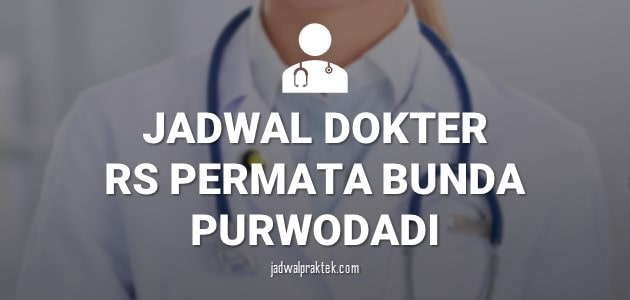 JADWAL DOKTER RS PERMATA BUNDA PURWODADI GROBOGAN