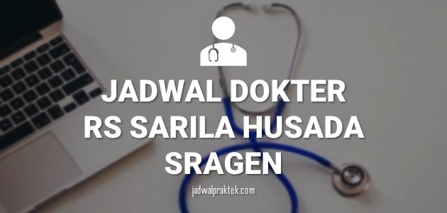 JADWAL DOKTER RS SARILA HUSADA SRAGEN