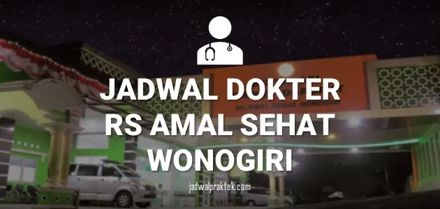 JADWAL DOKTER RS AMAL SEHAT WONOGIRI