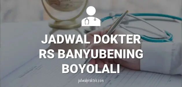 JADWAL DOKTER RS BANYUBENING BOYOLALI