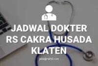 JADWAL DOKTER RS CAKRA HUSADA KLATEN