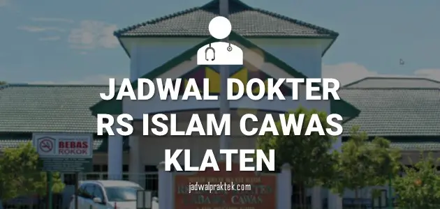 JADWAL DOKTER RS ISLAM CAWAS KLATEN