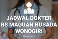 JADWAL DOKTER RS MAGUAN HUSADA WONOGIRI