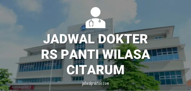 JADWAL DOKTER RS PANTI WILASA CITARUM