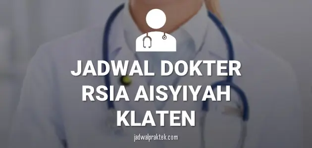 JADWAL DOKTER RSIA AISYIYAH KLATEN