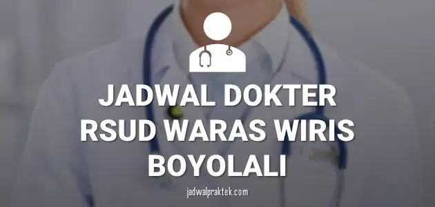 JADWAL DOKTER RSUD WARAS WIRIS BOYOLALI