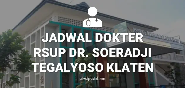 JADWAL DOKTER RSUP dr. Soeradji Tirtonegoro Klaten