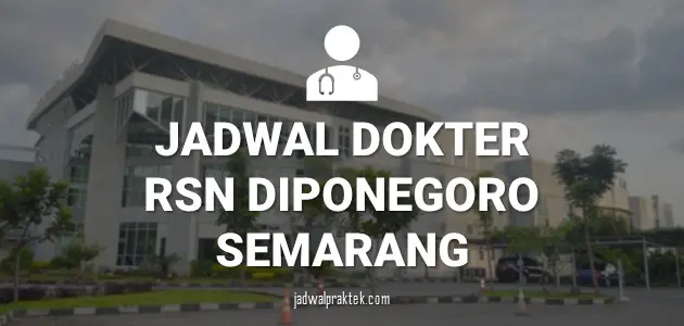 Jadwal Dokter RS Nasional Diponegoro (RSND) Semarang