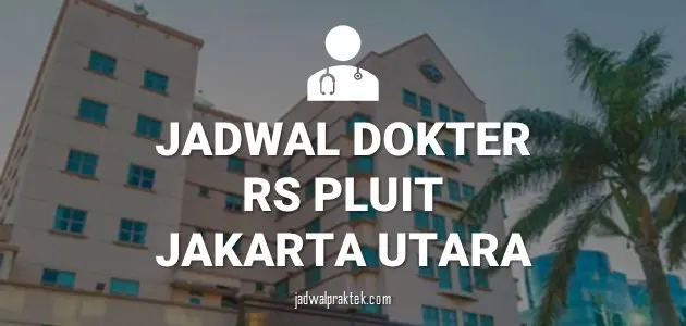 JADWAL DOKTER RS PLUIT JAKARTA UTARA