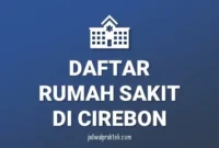 Daftar Rumah Sakit di Cirebon, Nomor Telp, dan Tipenya (A,B,C,D)