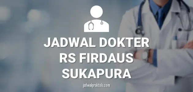 JADWAL DOKTER RS FIRDAUS SUKAPURA