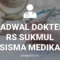 jadwal dokter rs Sukmul Sisma Medika
