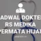 JADWAL DOKTER RS MEDIKA PERMATA HIJAU RSMPH JAKARTA
