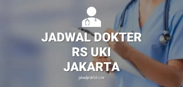 JADWAL DOKTER RS UKI CAWANG JAKARTA