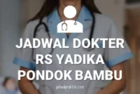 JADWAL DOKTER RS YADIKA PONDOK BAMBU