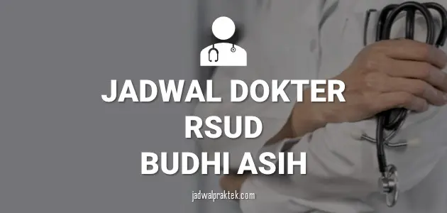 JADWAL DOKTER RSUD BUDHI ASIH