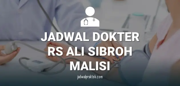 JADWAL DOKTER RS ALI SIBROH MALISI