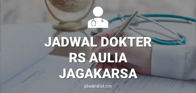JADWAL DOKTER RS AULIA JAGAKARSA