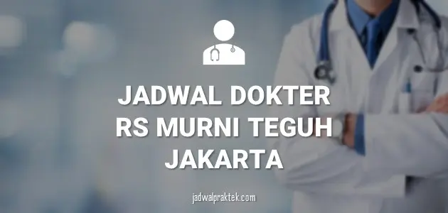 JADWAL DOKTER RS MURNI TEGUH JAKARTA