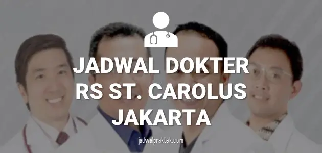 JADWAL DOKTER RS ST CAROLUS SALEMBA JAKARTA
