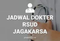 JADWAL DOKTER RSUD JAGAKARSA