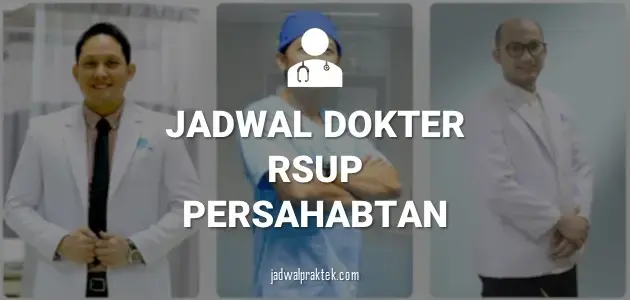 JADWAL DOKTER RSUP PERSAHABATAN JAKARTA TIMUR