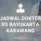 JADWAL DOKTER RS BAYUKARTA KARAWANG