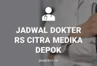 JADWAL DOKTER RS CITRA MEDIKA DEPOK