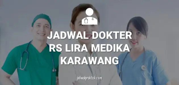 JADWAL DOKTER RS LIRA MEDIKA KARAWANG