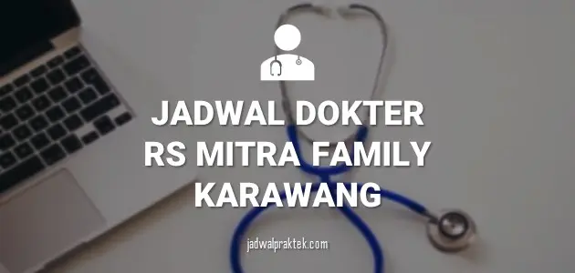 JADWAL DOKTER RS MITRA FAMILY KARAWANG