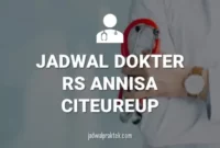 JADWAL DOKTER RS ANNISA CITEUREUP BOGOR