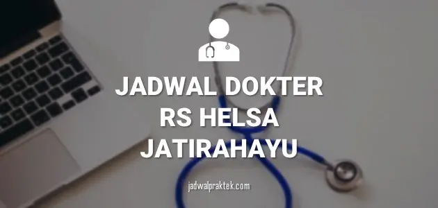 JADWAL DOKTER RS HELSA JATIRAHAYU